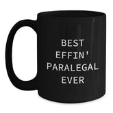 Funny Paralegal Gifts from Men to Best Effin' Paralegal Ever, Black Coffee Mug for Graduation, 11oz or 15oz, Microwave and Dishwasher Safe - Main